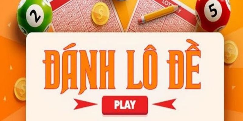 Đánh lô, chơi đề là hình thức giải trí cực đơn giản